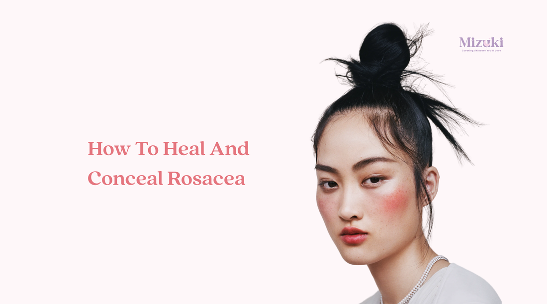 How To Heal And Conceal Rosacea