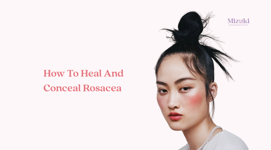 How To Heal And Conceal Rosacea
